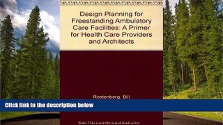 Read Design Planning for Freestanding Ambulatory Care Facilities: A Primer for Health Care