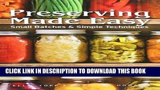Best Seller Preserving Made Easy: Small Batches and Simple Techniques Free Read