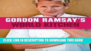 Best Seller Gordon Ramsay s World Kitchen: Easy and Delicious New Twists on 10 Cuisines Free
