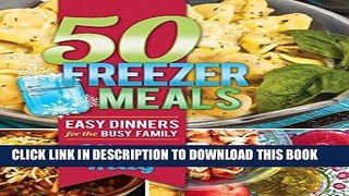 Ebook 50 Freezer Meals: Easy Dinners for the Busy Family Free Download
