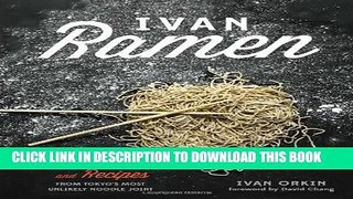 Ebook Ivan Ramen: Love, Obsession, and Recipes from Tokyo s Most Unlikely Noodle Joint Free Read