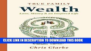 [PDF] True Family Wealth: Love, Money   An Inspired Life Full Online