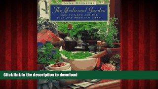 Read books  The Medicinal Garden: How to Grow and Use Your Own Medicinal Herbs online