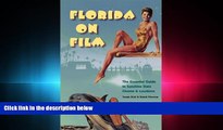 EBOOK ONLINE  Florida on Film: The Essential Guide to Sunshine State Cinema and Locations READ