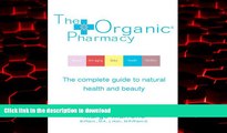 Buy books  The Organic Pharmacy: The Complete Guide to Natural Health and Beauty online to buy