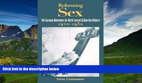 PDF Reforming Sex: The German Movement for Birth Control and Abortion Reform, 1920-1950 FullOnline