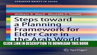 Read Now Steps Toward a Planning Framework for Elder Care in the Arab World (SpringerBriefs in