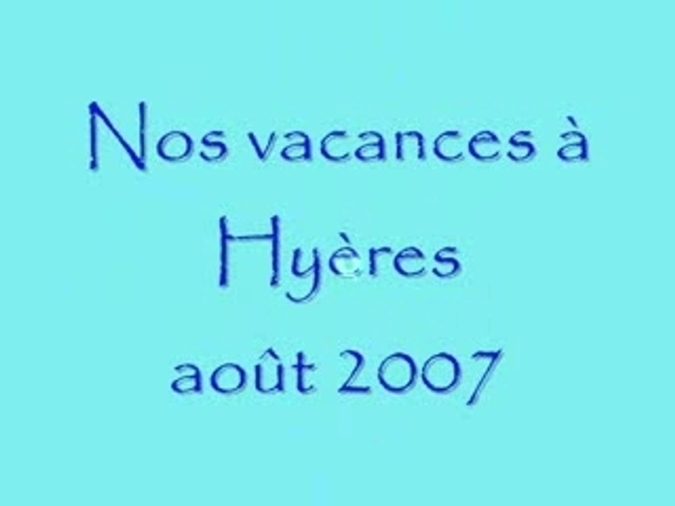 Nos vacances à hyeres 2007