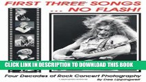 Read Now First Three Songs ... No Flash!: Four decades of Rock Concert Photography plus stories