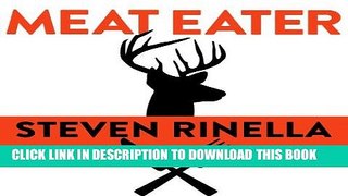 Read Now Meat Eater: Adventures from the Life of an American Hunter Download Online