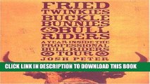 [PDF] Fried Twinkies, Buckle Bunnies,   Bull Riders: A Year Inside the Professional Bull Riders