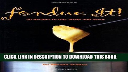 [PDF] FREE Fondue It! 50 Recipes To Dip, Sizzle, And Savor [Read] Online