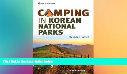 Big Sales  Camping in Korean National Parks (Seoul Selection Guides)  READ PDF Best Seller in USA