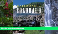 Buy NOW  Railroads of Colorado: Your Guide to Colorado s Historic Trains and Railway Sites  READ