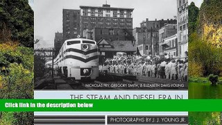 Big Sales  The Steam and Diesel Era in Wheeling, West Virginia: Photographs by J. J. Young Jr.