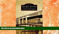 Deals in Books  The Key System: San Francisco and the Eastshore Empire (CA) (Images of Rail)  READ