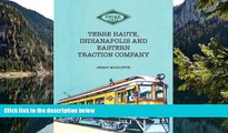 Deals in Books  Terre Haute, Indianapolis and Eastern Traction Company  Premium Ebooks Online Ebooks