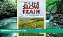 Buy NOW  On the Slow Train: Twelve Great British Railway Journeys  READ PDF Best Seller in USA