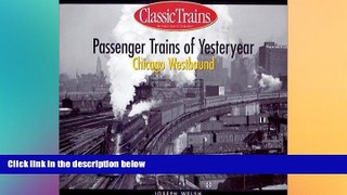 Big Sales  Passenger Trains of Yesteryear: Chicago Westbound (Golden Years of Railroading)