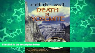 Deals in Books  Off the Wall: Death in Yosemite  READ PDF Online Ebooks