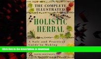 Buy book  The Complete Illustrated Holistic Herbal : A Safe and Practical Guide to Making and