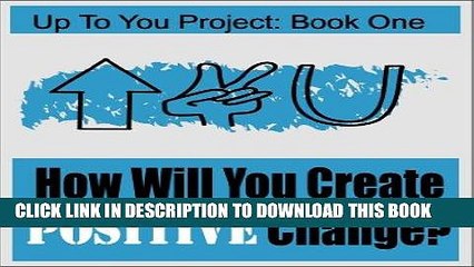[PDF] Mobi How Will You Create Positive Change? (Up To You Project Book 1) Full Online
