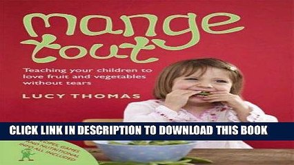 [PDF] FREE Mange Tout: Teaching Your Children to Love Fruit and Vegetables Without Tears [Read]