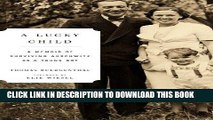 [PDF] Epub A Lucky Child: A Memoir of Surviving Auschwitz as a Young Boy Full Online