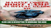 Read Now Marine Corps Boot Camp Survival Guide: Everything You Need To Know To Prepare For (And