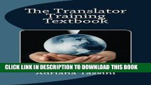 Read Now The Translator Training Textbook: Translation Best Practices, Resources   Expert