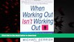 Read book  When Working Out Isn t Working Out: A Mind/Body Guide to Conquering Unidentified