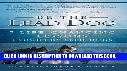 [PDF] Be the Lead Dog - 7 Life-Changing Lessons Taught By Sled Dogs Full Collection