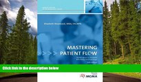 Download Mastering Patient Flow: More Ideas to Increase Efficiency and Earnings, Second Edition