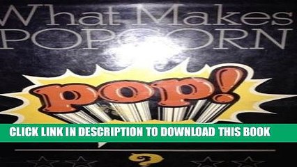 [PDF] FREE What Makes Popcorn Pop? [Read] Full Ebook