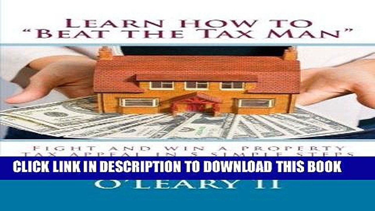 [PDF] Learn how to "Beat the Tax Man": Fight and win a property tax appeal in 5 simple steps