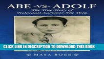 [PDF] Epub Abe-vs-Adolf: The True Story of Holocaust Survivor Abe Peck Full Online
