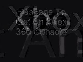 Reasons To Get An Xbox 360