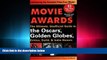 READ book  Movie Awards: The Ultimate, Unofficial Guide to the Oscars, Golden Globes, Critics,