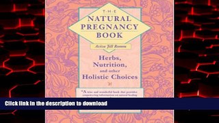 Best book  The Natural Pregnancy Book: Herbs, Nutrition, and Other Holistic Choices online to buy