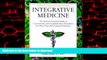 Best book  Integrative Medicine: The Patient s Essential Guide to Conventional and Complementary