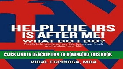 [PDF] HELP! The IRS Is After Me. What Do I Do?: Tips to help you save your job, keep your family,