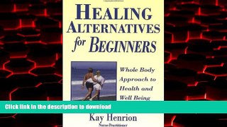 Read book  Healing Alternatives for Beginners (For Beginners (Llewellyn s)) online