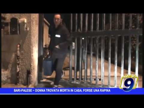 Bari - Palese | Donna trovata morta in casa, forse uccisa per una rapina