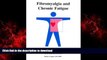 Best book  Fibromyalgia and Chronic Fatigue : Acutherapy and Holistic Approaches online for ipad