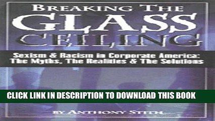 [PDF] Breaking the Glass Ceiling: Sexism   Racism in Corporate America: The Myths, Realities