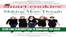 [PDF] The Smart Cookies  Guide to Making More Dough and Getting Out of Debt: How Five Young Women