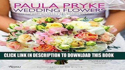 Download Video: [PDF] FREE Paula Pryke: Wedding Flowers: Bouquets and Floral Arrangements for the Most Memorable