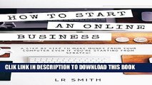 [PDF] How to Start an Online Business: A Step by Step to Make Money from Your Computer Even If You