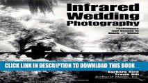 [PDF] FREE Infrared Wedding Photography: Techniques and Images in Black   White [Read] Online
