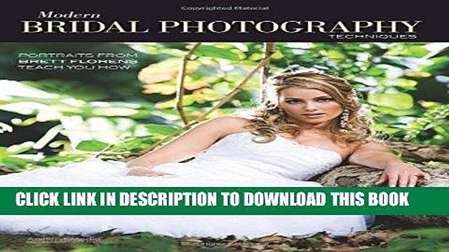 [PDF] FREE Modern Bridal Photography Techniques: Portraits from Brett Florens Teach You How [Read]